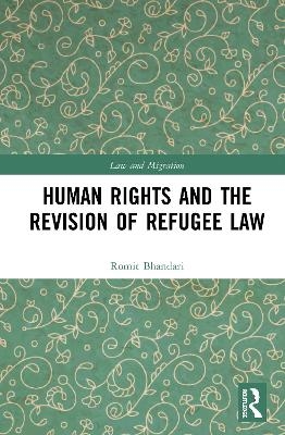 Human Rights and The Revision of Refugee Law - Romit Bhandari