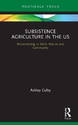 Subsistence Agriculture in the US - Ashley Colby