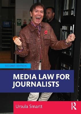 Media Law for Journalists - Ursula Smartt