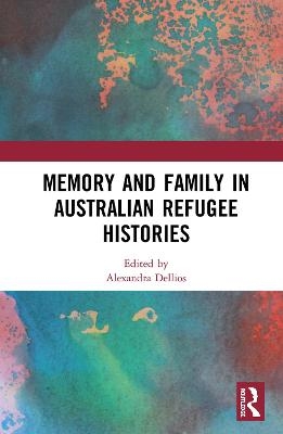 Memory and Family in Australian Refugee Histories - 