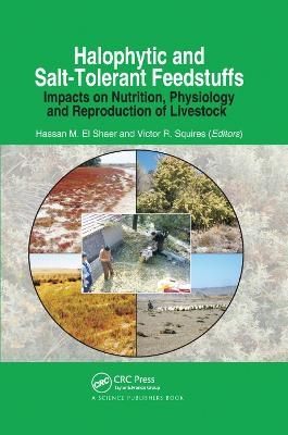 Halophytic and Salt-Tolerant Feedstuffs - Hassan M. El Shaer, Victor Roy Squires