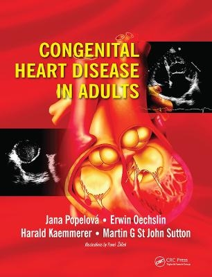 Congenital Heart Disease in Adults - Jana Popelova, Erwin Oechslin, Harald Kaemmerer, Martin G. St. John Sutton