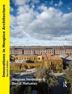 Innovations in Hospice Architecture - Stephen Verderber, Ben J. Refuerzo