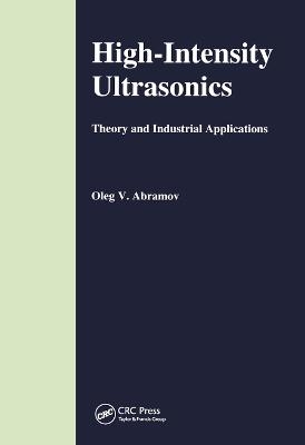 High-Intensity Ultrasonics - O V Abramov