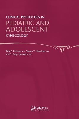 Clinical Protocols in Pediatric and Adolescent Gynecology - Sally Perlman, Steven T. Nakajima, S. Paige Hertweck