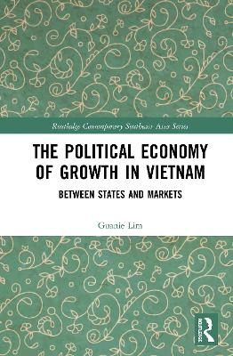 The Political Economy of Growth in Vietnam - Guanie Lim