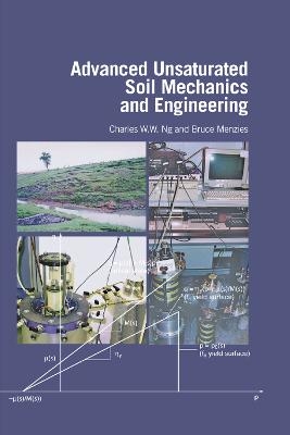 Advanced Unsaturated Soil Mechanics and Engineering - Charles Wang Wai Ng, Bruce Menzies