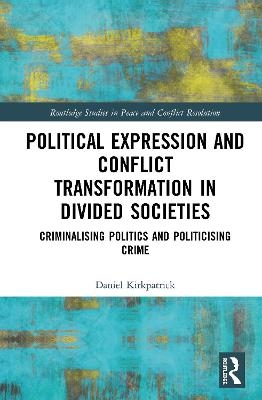 Political Expression and Conflict Transformation in Divided Societies - Daniel Kirkpatrick