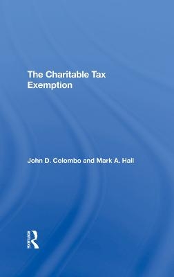 The Charitable Tax Exemption - John D Colombo, Mark A Hall