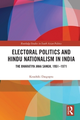 Electoral Politics and Hindu Nationalism in India - Koushiki Dasgupta