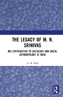 The Legacy of M. N. Srinivas - A. M. Shah