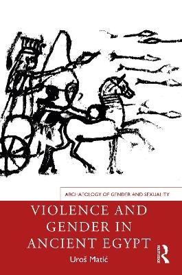 Violence and Gender in Ancient Egypt - Uroš Matić