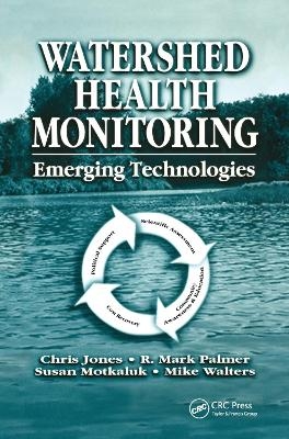 Watershed Health Monitoring - Chris Jones, R. Mark Palmer, Susan Motkaluk, Michael Walters