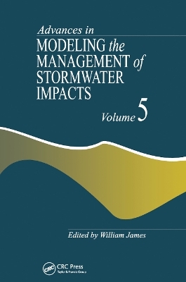 Advances in Modeling the Management of Stormwater Impacts - William James