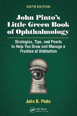 John Pinto’s Little Green Book of Ophthalmology - John B. Pinto