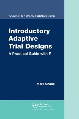 Introductory Adaptive Trial Designs - Mark Chang