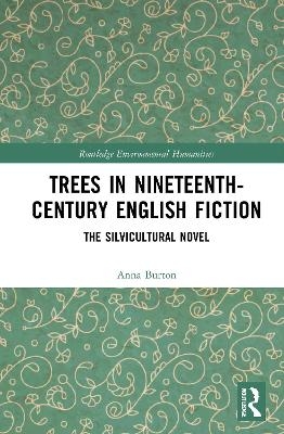 Trees in Nineteenth-Century English Fiction - Anna Burton