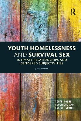 Youth Homelessness and Survival Sex - Juliet Watson