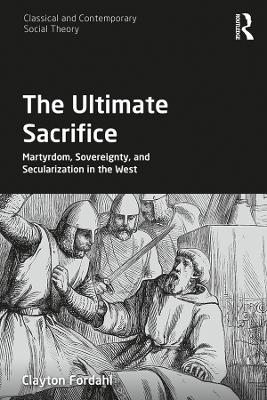 The Ultimate Sacrifice - Clayton Fordahl