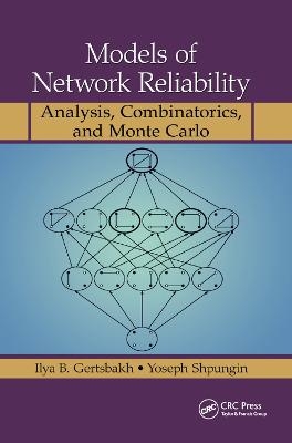 Models of Network Reliability - Ilya B. Gertsbakh, Yoseph Shpungin