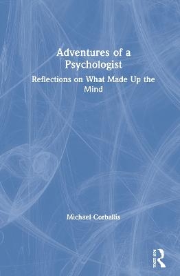 Adventures of a Psychologist - Michael Corballis