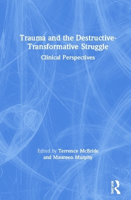 Trauma and the Destructive-Transformative Struggle - 