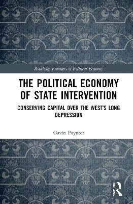 The Political Economy of State Intervention - Gavin Poynter