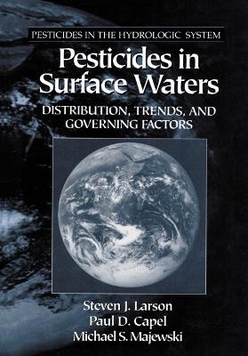 Pesticides in Surface Waters - Steven J. Larson, Paul D. Capel, Michael Majewski