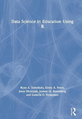 Data Science in Education Using R - Ryan A. Estrellado, Emily Freer, Joshua M. Rosenberg, Isabella C. Velásquez