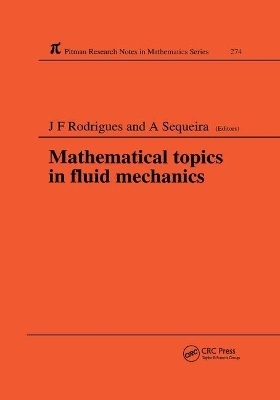 Mathematical Topics in Fluid Mechanics - Jose Francisco Rodrigues, Adelia Sequeira