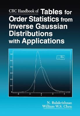 CRC Handbook of Tables for Order Statistics from Inverse Gaussian Distributions with Applications - N. Balakrishnan, William Chen