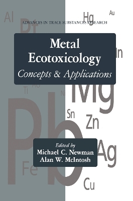 Metal Ecotoxicology Concepts and Applications - Michael C. Newman, Alan W. McIntosh