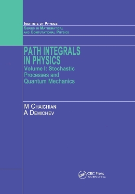 Path Integrals in Physics - M Chaichian, A Demichev