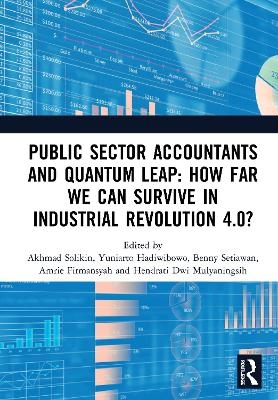 Public Sector Accountants and Quantum Leap: How Far We Can Survive in Industrial Revolution 4.0? - 