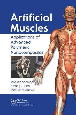 Artificial Muscles - Mohsen Shahinpoor, Kwang J. Kim, Mehran Mojarrad