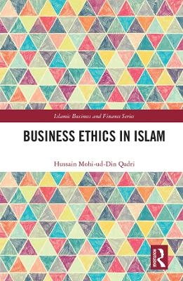 Business Ethics in Islam - Hussain Qadri