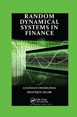 Random Dynamical Systems in Finance - Anatoliy Swishchuk, Shafiqul Islam