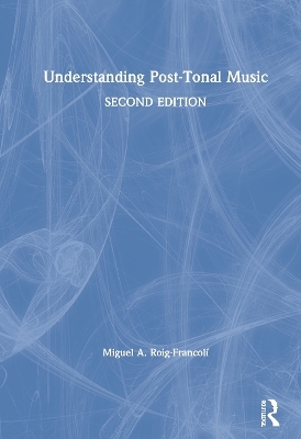 Understanding Post-Tonal Music - Miguel A. Roig-Francolí