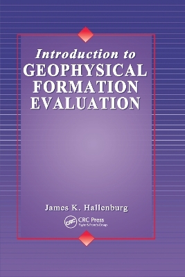 Introduction to Geophysical Formation Evaluation - James K. Hallenburg