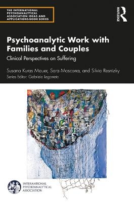 Psychoanalytic Work with Families and Couples - Susana Kuras Mauer, Sara Moscona, Silvia Resnizky