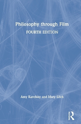 Philosophy through Film - Amy Karofsky, Mary Litch