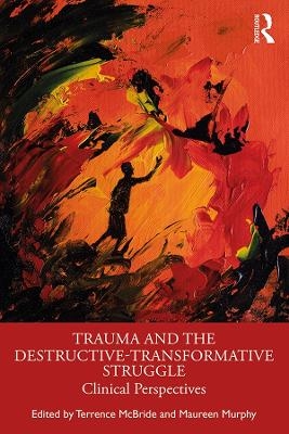 Trauma and the Destructive-Transformative Struggle - 