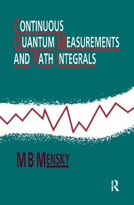 Continuous Quantum Measurements and Path Integrals - M.B Mensky