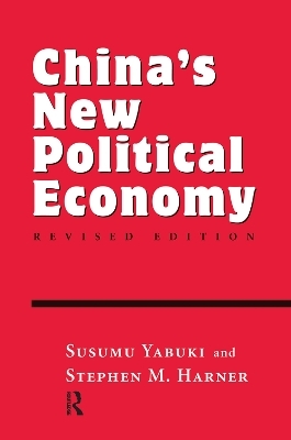 China's New Political Economy - Susumu Yabuki, Stephen M Harner