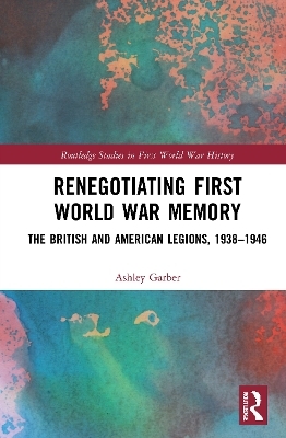 Renegotiating First World War Memory - Ashley Garber