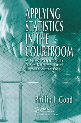 Applying Statistics in the Courtroom - Philip Good