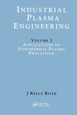 Industrial Plasma Engineering - J Reece Roth