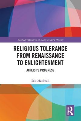 Religious Tolerance from Renaissance to Enlightenment - Eric MacPhail