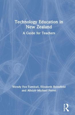 Technology Education in New Zealand - Wendy Fox-Turnbull, Elizabeth Reinsfield, Alistair Michael Forret