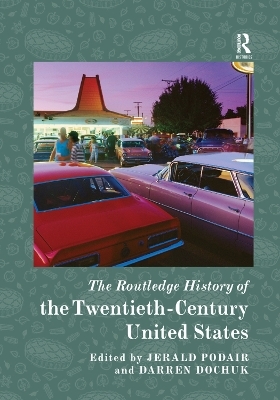 The Routledge History of the Twentieth-Century United States - 